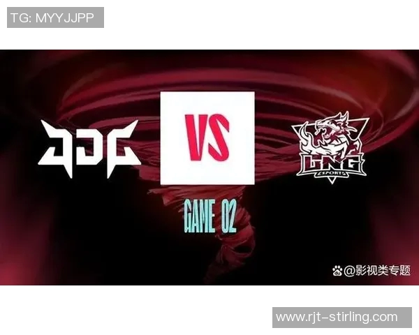 赛后分析:JDG与LNG对决中的技术细节与战术布局探讨 赛后分析:JDG与LNG对决中的技术细节与战术布局探讨